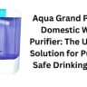 Aqua Grand Plus RO Domestic Water Purifier: The Ultimate Solution for Pure and Safe Drinking Water